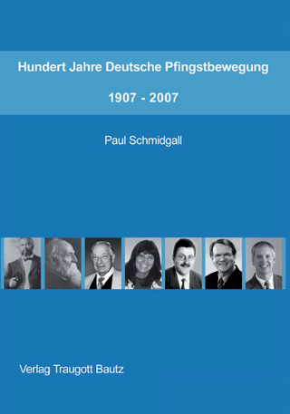 Hundert Jahre Deutsche Pfingstbewegung 1907-2007