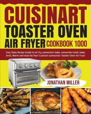 Cuisinart Toaster Oven Air Fryer Cookbook 1000
