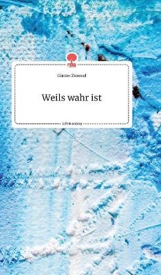 Weils wahr ist. Life is a Story - story.one - G&Atilde;&frac14;nter Zimmel