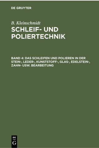 B. Kleinschmidt: Schleif- und Poliertechnik / Das Schleifen und Polieren in der Stein-, Leder-, Kunststoff-, Glas-, Edelstein-, Zahn- usw. Bearbeitung