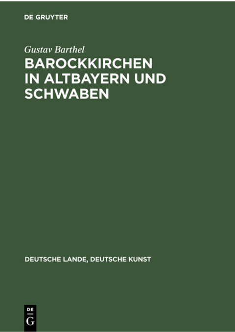 Barockkirchen in Altbayern und Schwaben - Gustav Barthel