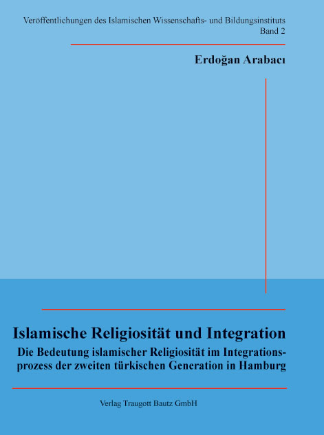 Islamische Religiosität und Integration - Erdoğan Arabacý