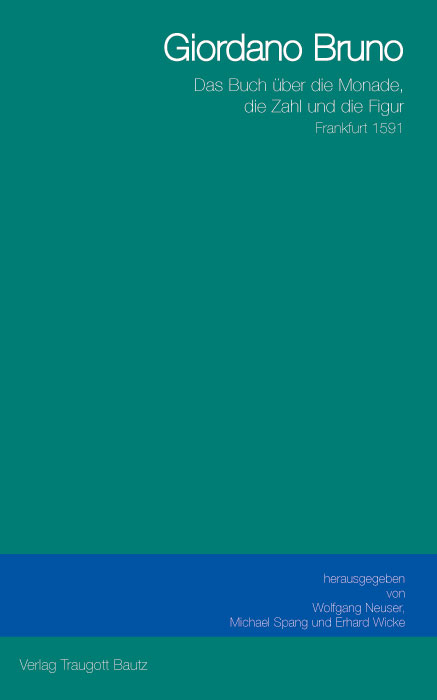 Das Buch &uuml;ber die Monade, die Zahl und die Figur - Giordano Bruno