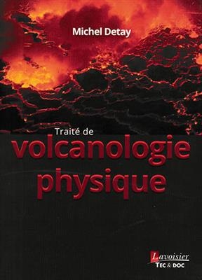 Trait&eacute; de volcanologie physique - Michel Detay