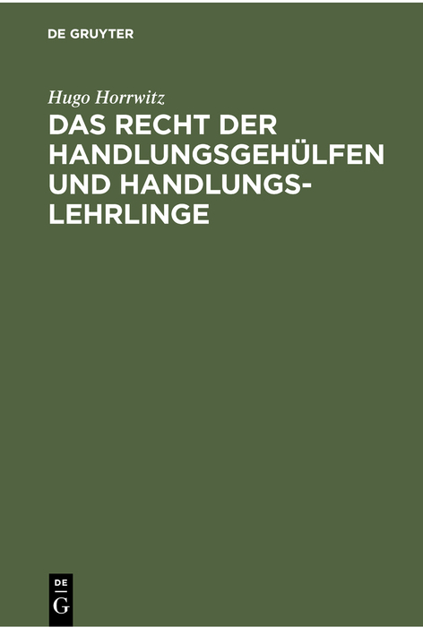 Das Recht der Handlungsgeh&uuml;lfen und Handlungslehrlinge - Hugo Horrwitz