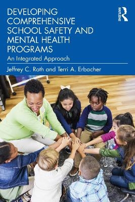 Developing Comprehensive School Safety and Mental Health Programs - Jeffrey C Roth