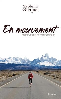 En mouvement : pers&eacute;v&eacute;rer et s'accomplir - St&eacute;phanie Gicquel