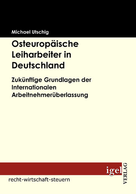 Osteurop&auml;ische Leiharbeiter in Deutschland - Michael Utschig