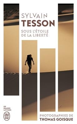 Sous l'&eacute;toile de la libert&eacute; : six mille kilom&egrave;tres &agrave; travers l'Eurasie sauvage : r&eacute;cit - Sylvain Tesson, Thomas Goisque