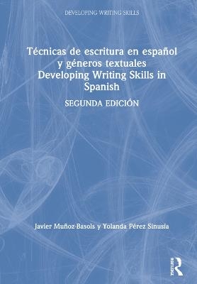 Técnicas de escritura en español y géneros textuales / Developing Writing Skills in Spanish - Javier Muñoz-Basols, Yolanda Pérez Sinusía