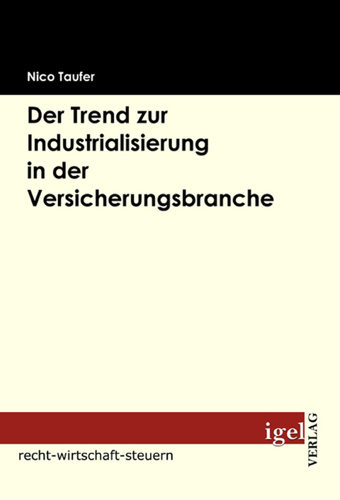 Der Trend zur Industrialisierung in der Versicherungsbranche - Nico Taufer