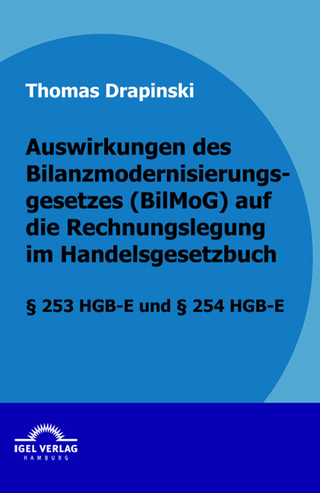 Auswirkungen des Bilanzmodernisierungsgesetzes (BilMoG) auf die Rechnungslegung im Handelsgesetzbuch