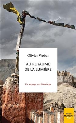 Au royaume de la lumi&egrave;re : un voyage en Himalaya - Olivier Weber