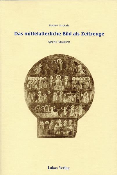 Das mittelalterliche Bild als Zeitzeuge - Robert Suckale