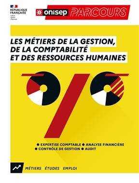 Les métiers de la gestion, de la comptabilité et des ressources humaines : expertise comptable, analyse financière, c...
