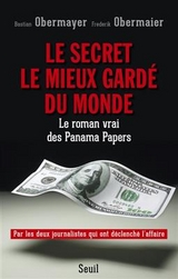 Le secret le mieux gard&eacute; du monde : le roman vrai des Panama Papers - Bastian Obermayer, Frederik Obermaier