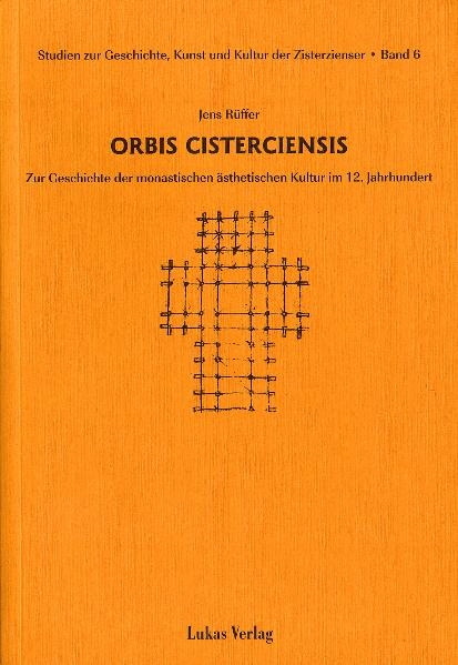 Studien zur Geschichte, Kunst und Kultur der Zisterzienser / Orbis Cisterciensis - Jens R&uuml;ffer