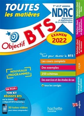 BTS NDRC, n&eacute;gociation et digitalisation de la relation client, 1re et 2e ann&eacute;es : toutes les mati&egrave;res : examen 2022, ...