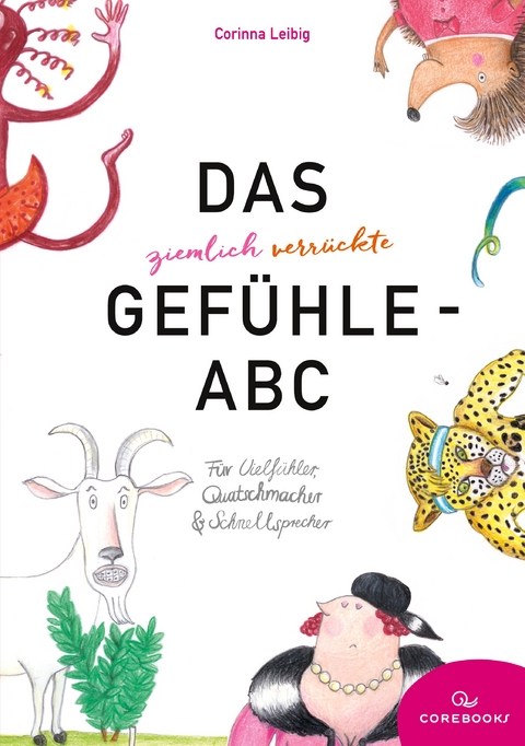 Das ziemlich verr&uuml;ckte Gef&uuml;hle-ABC - Corinna Leibig