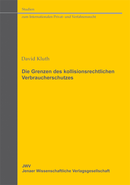 Die Grenzen des kollisionsrechtlichen Verbraucherschutzes - David Kluth