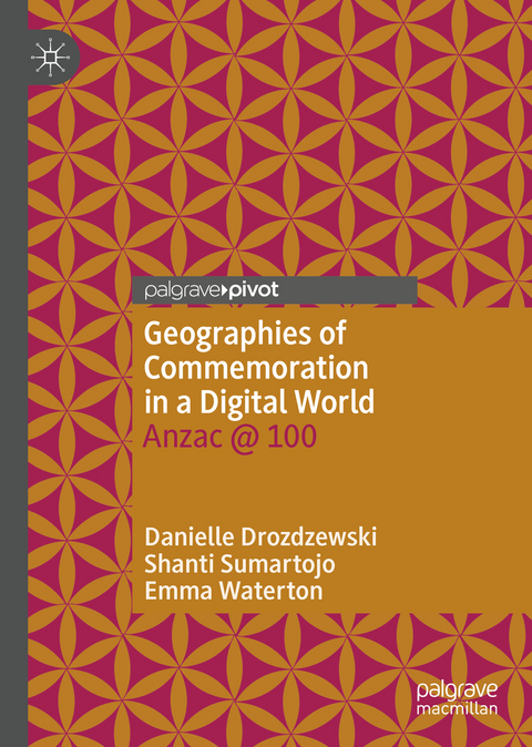 Geographies of Commemoration in a Digital World - Danielle Drozdzewski, Shanti Sumartojo, Emma Waterton