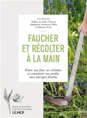 FAUCHER ET RECOLTER A LA MAIN -  MILLER IAN