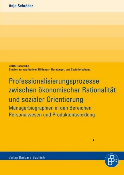Professionalisierungsprozesse zwischen &ouml;konomischer Rationalit&auml;t und sozialer Orientierung - Anja Schr&ouml;der