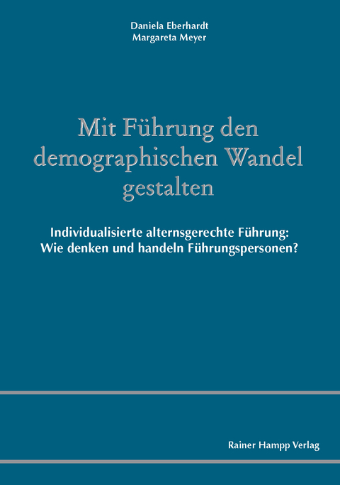 Mit Führung den demographischen Wandel gestalten -  Daniela Eberhardt,  Margareta Meyer