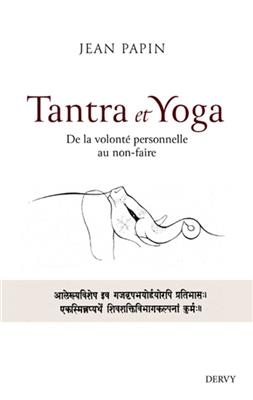 Tantra et yoga : de la volonté personnelle au non-faire