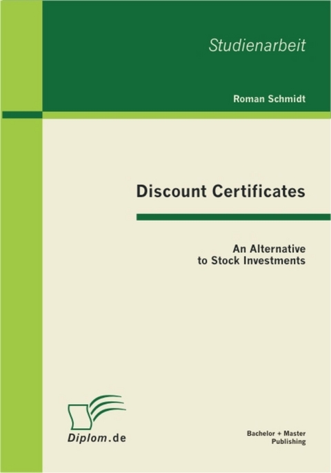 Discount Certificates: An Alternative to Stock Investments -  Roman Schmidt
