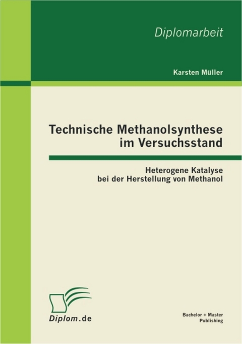 Technische Methanolsynthese im Versuchsstand: Heterogene Katalyse bei der Herstellung von Methanol -  Karsten M&uuml;ller