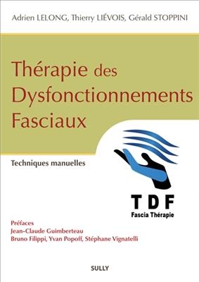 Th&eacute;rapie des dysfonctionnements fasciaux : techniques manuelles - Thierry Li&eacute;vois, Adrien Lelong, G&eacute;rald Stoppini