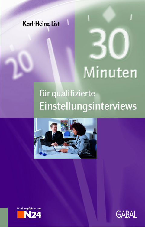 30 Minuten f&uuml;r qualifizierte Einstellungsinterviews -  Karl-Heinz List