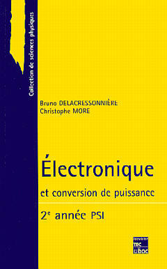Electronique et conversion de puissance, 2e année PSI - Christophe More, Bruno (1962-....) Delacressonnière