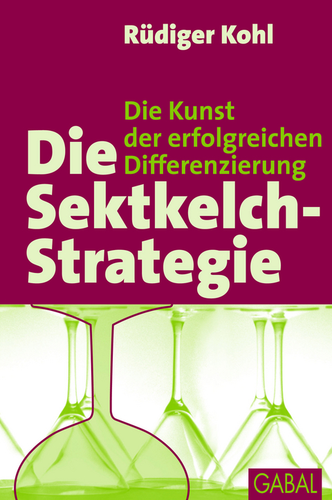 Die Sektkelch-Strategie - R&uuml;diger Kohl