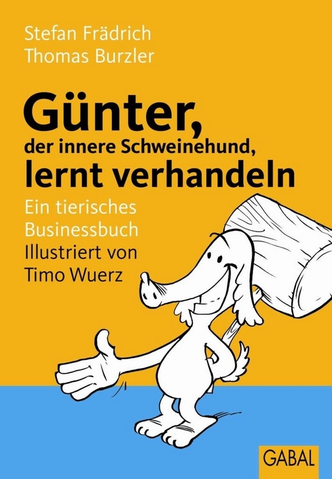 G&uuml;nter, der innere Schweinehund, lernt verhandeln -  Stefan Fr&auml;drich,  Thomas Burzler