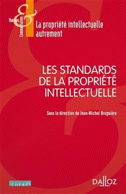 Les standards de la propri&eacute;t&eacute; intellectuelle - Jean-Michel Bruguiere