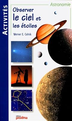 OBSERVER LE CIEL ET LES ETOILES -  CELNIK WERNER E