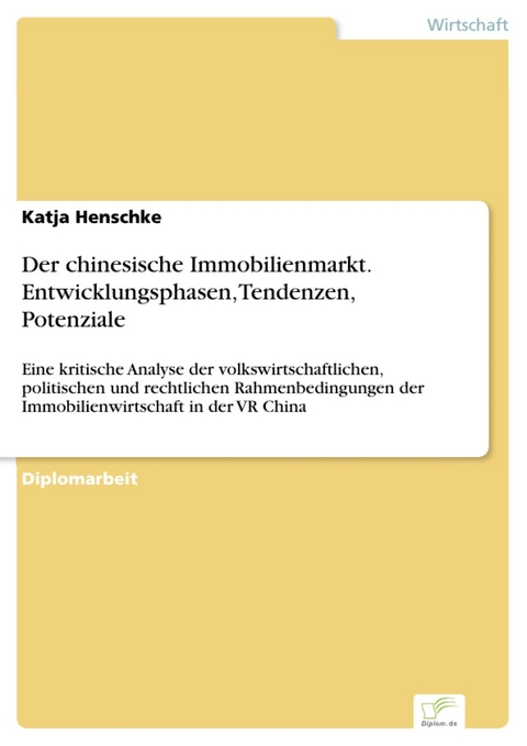 Der chinesische Immobilienmarkt. Entwicklungsphasen, Tendenzen, Potenziale -  Katja Henschke