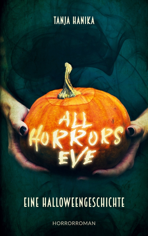 All Horrors Eve - Tanja Hanika