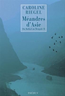 Du Baïkal au Bengale. Vol. 2. Méandres d'Asie