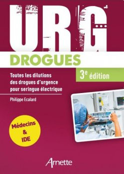 Urg'drogues : toutes les dilutions des drogues d'urgence pour seringue &eacute;lectrique - Philippe Ecalard