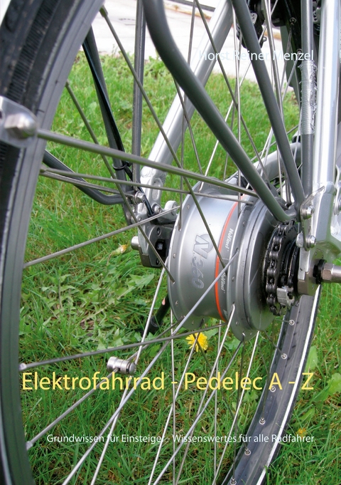 Elektrofahrrad - Pedelec von A - Z - Horst Reiner Menzel