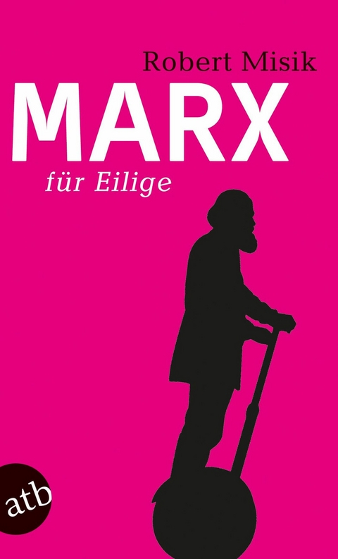 Marx f&uuml;r Eilige - Robert Misik