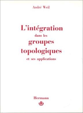 L'Intégration dans les groupes topologiques et ses applications
