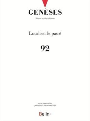 Genèses, n° 92. Localiser le passé