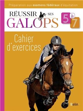 Réussir ses galops 5 à 7 : cahier d'exercices