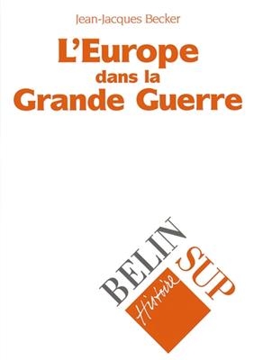 L'Europe dans la Grande Guerre - Jean-Jacques (1928-2023) Becker