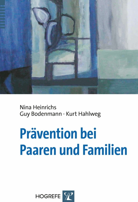 Pr&auml;vention bei Paaren und Familien - Nina Heinrichs, Guy Bodenmann, Kurt Hahlweg