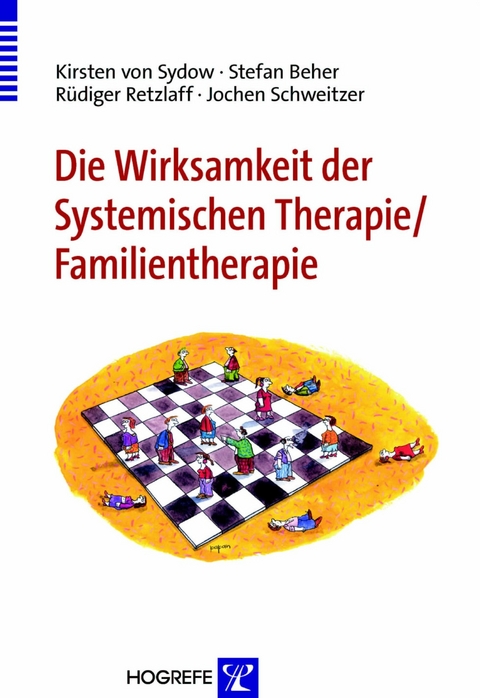 Die Wirksamkeit der Systemischen Therapie/Familientherapie - Kirsten von Sydow, Stefan Beher, Rüdiger Retzlaff, Jochen Schweitzer